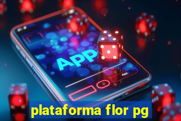 plataforma flor pg